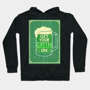 Get your Green On Saint Patricks Day Beer Hoodie